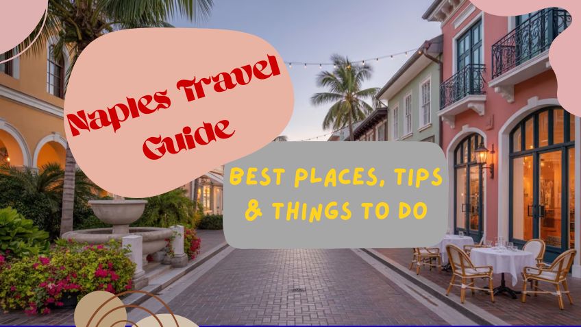 Naples Travel Guide: Best Places, Tips & Things to Do